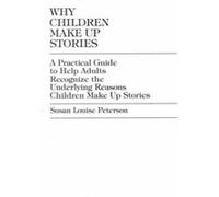 Why Children Make up Stories by Susan Louise Peterson Susan Louise Peterson (Auteur)
