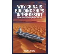 Why China Is Building Ships in the Desert: Hidden Military Test Grounds: Secrets Behind It's Unlikely Weapon Trials Site