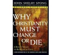 Why Christianity Must Change or Die by John Shelby Spong Paperback Book John Shelby Spong (Auteur)