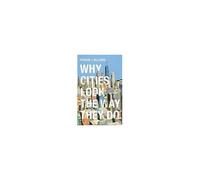 Why Cities Look The Way They Do
