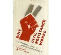 Why Civil Resistance Works: The Strategic Logic Of Nonviolent Conflict (Columbia Studies In Terrorism And Irregular Warfare) (Paperback) Erica Chenoweth, Maria Stephan (Auteur)