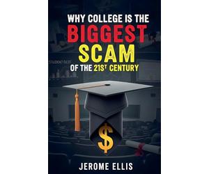 Why College is the Biggest Scam of the 21st Century