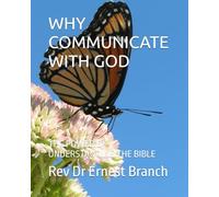 WHY COMMUNICATE WITH GOD: THE POWER OF UNDERSTANDING THE BIBLE