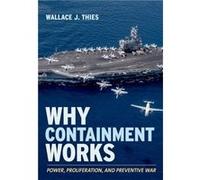 Why Containment Works by Wallace J. Thies Wallace J. Thies (Auteur)