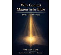 Why Context Matters in the Bible: Don’t Isolate Verses