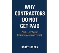 Why Contractors Do Not Get Paid: And How Clear Communication Fixes It