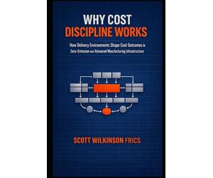Why Cost Discipline Works: How Delivery Environments Shape Cost Outcomes in Zero-Emission and Advanced Manufacturing Infrastructure