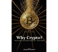Why Crypto?: A Believer's Plain-English Case for Bitcoin, Solana, and the Money of the Internet