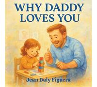 "Why Daddy Loves You": Little Reasons. Big Love.