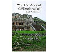 Why Did Ancient Civilizations Fail?