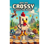 Why Did Crossy Cross The Road?: Fun Adventures on the Trickiest Roads!
