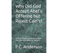 Why Did God Accept Abel’s Offering but Reject Cain’s?: A Rubric-Based Investigation of Major Biblical Interpretations of Genesis 4