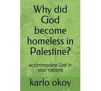 Why Did God Become Homeless In Palestine? : Accommodate God In Your Nations