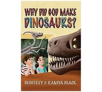 Why Did God Make Dinosaurs?