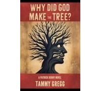Why Did God Make The Tree?: A Patrick Denny Novel Paperback Book By Tammy Gregg