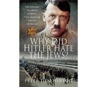 Why Did Hitler Hate the Jews by Peter den Hertog Peter den Hertog (Auteur)