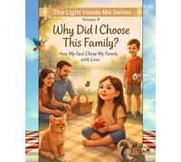 Why Did I Choose This Family?: “A Spiritual Children’s Book About Soul Families, Purpose, and Belonging for Sensitive and Intuitive Kids”