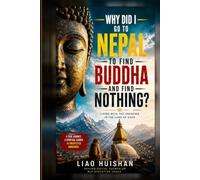 Why Did I Find Nothing When I Went to Nepal in Search of the Buddha?: Coexisting with the Unknown in the Land of Gods