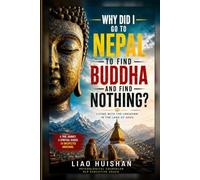 Why Did I Find Nothing When I Went to Nepal in Search of the Buddha?: Coexisting with the Unknown in the Land of Gods