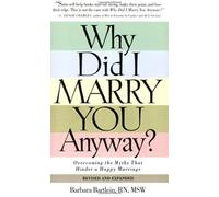 Why Did I Marry You Anyway?: Overcoming The Myths That Hinder A Happy Marriage