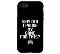 Why Did I Pause My Game for This Funny Sarcastic Gaming Meme Coque pour iPhone SE (2020) / 7/8