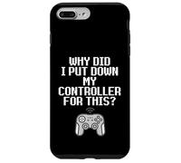 Why Did I Put Down My Controller for This Console Gamer Meme Coque pour iPhone 7 Plus/8 Plus