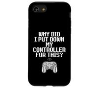Why Did I Put Down My Controller for This Console Gamer Meme Coque pour iPhone SE (2020) / 7/8
