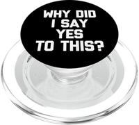 Why Did I Say Yes to This? - Drôle de Dicton Sarcastique Fantaisie PopSockets PopGrip pour MagSafe