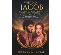 Why Did Jacob Wait 14 Years?: Through Jacob and Rachel, Boaz and Ruth, Jesus and the Church: The Biblical Truth About Lust and Real Love