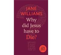 Why Did Jesus Have to Die - Dr Jane Williams - SPCK Publishing - Livre en Anglais - Paperback Dr Jane WilliamsDr Jane Williams (Auteur)