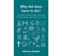 Why Did Jesus Have to Die (Questions Christians Ask) Marcus Nodder (Auteur)