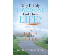 Why Did My Loved One End Their Life?: The Truth About Suicide