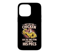 Why Did The Chicken Go to The Gym to Work His Pecs - Coque pour iPhone 14 Pro Max