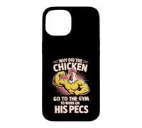 Why Did The Chicken Go to The Gym to Work His Pecs - Coque pour iPhone 15