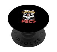 Why Did The Chicken Go to The Gym to Work His Pecs - PopSockets PopGrip Adhésif