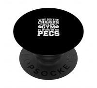 Why Did The Chicken Go to The Gym to Work His Pecs - PopSockets PopGrip Adhésif