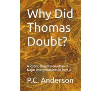 Why Did Thomas Doubt?: A Rubric-Based Evaluation of Major Interpretations in John 20