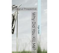 Why Did You Kill Me?: Lazarus’ Prospective