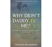 Why Didn't Daddy Fix Me?: How To Heal From and Adjust Your Expectations of Fathers and Father Figures