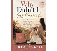 Why Didn't I Get Married: Finding Purpose, Healing and Hope While the Trusting the Timing of Your Life