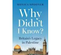 Why Didn't I Know? Britain's Legacy In Palestine