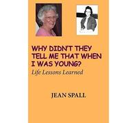 Why Didn't They Tell Me That When I Was Young?