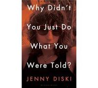 Why Didnt You Just Do What You Were Told by Jenny Diski Jenny Diski (Auteur)