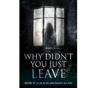 Why Didn't You Just Leave
