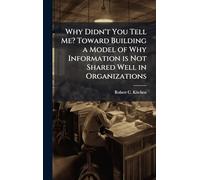 Why Didn't You Tell Me? Toward Building a Model of Why Information is Not Shared Well in Organizations