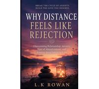 Why Distance Feels Like Rejection: Emotional Permanence, Relationship Anxiety, and the Fear of Being Forgotten