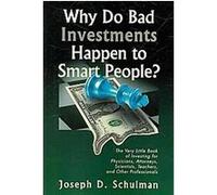Why Do Bad Investments Happen to Smart People? Joseph D. Schulman (Auteur)