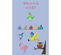 Why Do Birds Get To Fly?: Children's Notebook