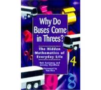 Why Do Buses Come in Threes: The Hidden Mathematics of Everyday Life Eastaway, Robert, Eastaway, Rob, Wyndham, Jeremy (Auteur)