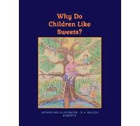 Why Do Children Like Sweets?: Educational Book with Drawings, Activities, and a Story for Kids Ages 4 - 11, to Teach Them How to Eat to Nourish Good Gut Bacteria to be wise.